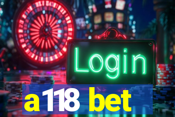 a118 bet